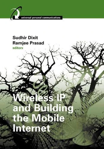 Wireless IP and Building the Mobile Internet (Artech House Universal Personal Communications Series) - Image 1