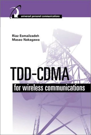 TDD-CDMA for Wireless Communications (Artech House Universal Personal Communications Series)