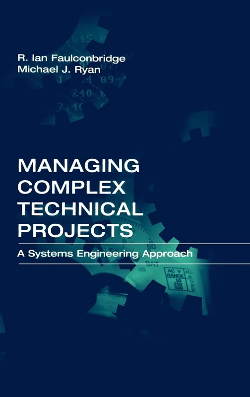 Managing Complex Technical Projects: A Systems Engineering Approach (Technology Management & Professional Development Library)