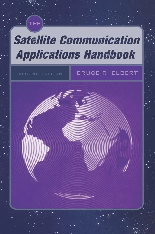 The Satellite Communication Applications Handbook, Second Edition (Artech House Space Technology and Applications)