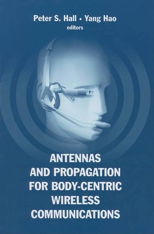 Antennas and Propagation for Body-Centric Wireless Communications (Artech House Antennas and Propagation Library)