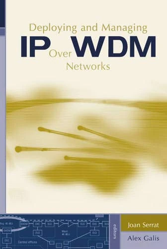 Deploying and Managing IP over WDM Networks (Artech House Telecommunications Library)