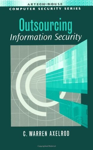 Outsourcing Information Security (Artech House Computer Security)