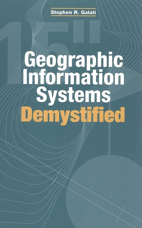 Geographic Information Systems Demystified
