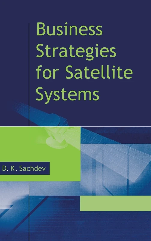 Business Strategies for Satellite Systems (Artech House Space Applications Series)