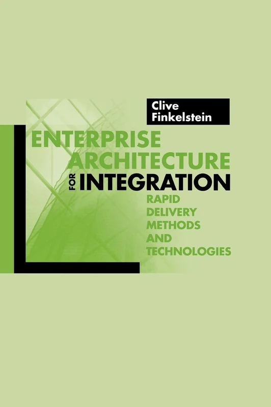 Enterprise Architecture for Integration: Rapid Delivery Methods and Technologies (Artech House Mobile Communications Library)