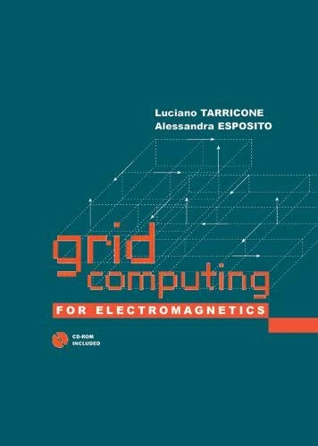 Grid Computing for Electromagnetics (Artech House Electromagnetic Analysis)
