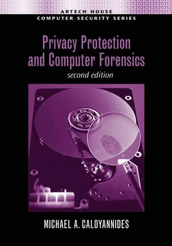 Privacy Protection and Computer Forensics, Second Edition (Artech House Computer Security Series)