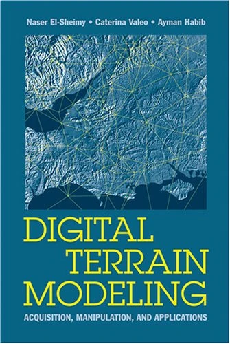Digital Terrain Modeling: Acquisition, Manipulation, and Applications (Artech House Remote Sensing Library)