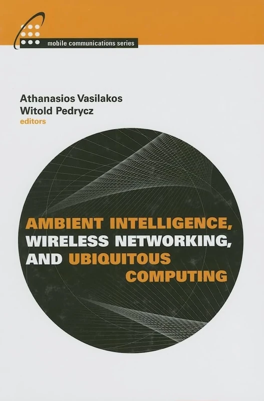 Ambient Intelligence, Wireless Networking, and Ubiquitous Computing (Artech House Mobile Communications)