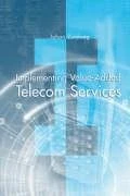 Implementing Value-Added Telecom Services (Artech House Telecommunications Library)
