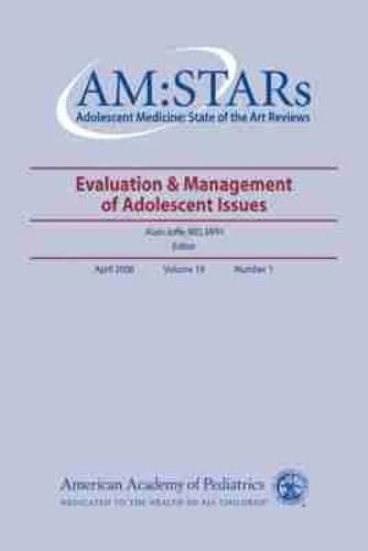 AM: Stars Adolescent Medicine: Evaluation & Management of Adolescent Issues (Adolescent Medicine: State of the Art Reviews)