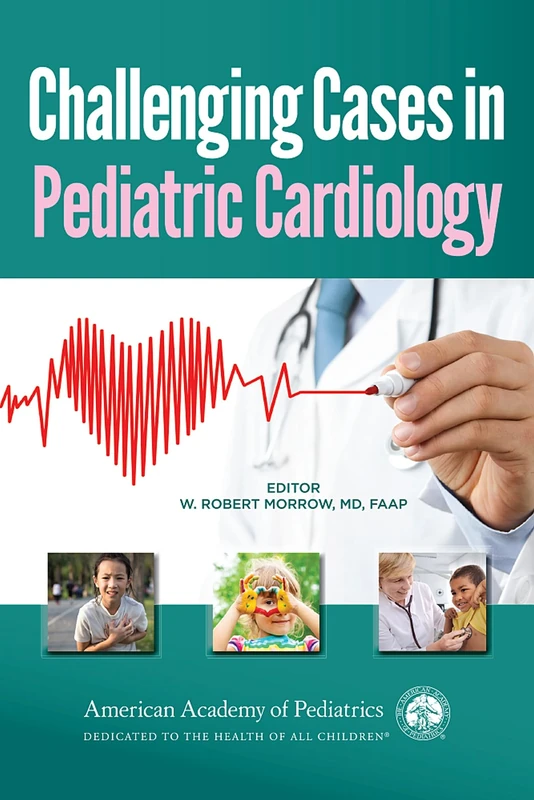 Challenging Cases in Pediatric Cardiology - AAP Medical Book
