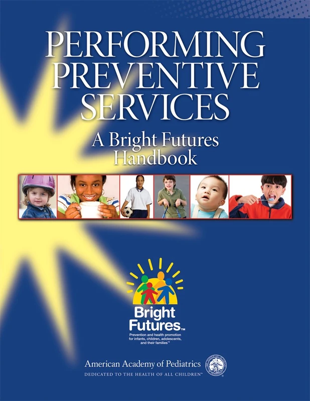 Bright Futures Clinical Guide to Performing Preventive Services: A Bright Futures Handbook