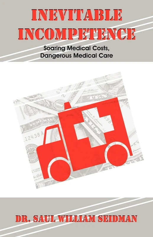 Inevitable Incompetence: Soaring Medical Costs, Dangerous Medical Care - Image 1
