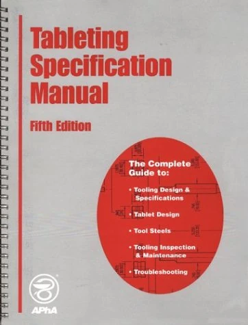 Tableting Specification Manual: Previously Referred to As the Ipt Standard Specifications for Tableting Tools