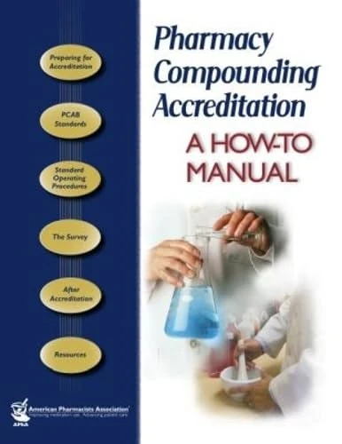 Pharmacy Compounding Accreditation: A How To Manual: A How To Manual: A How-to Manual
