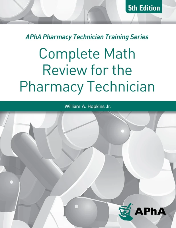 Complete Math Review for the Pharmacy Technician (Apha Pharmacy Technician Training Series)