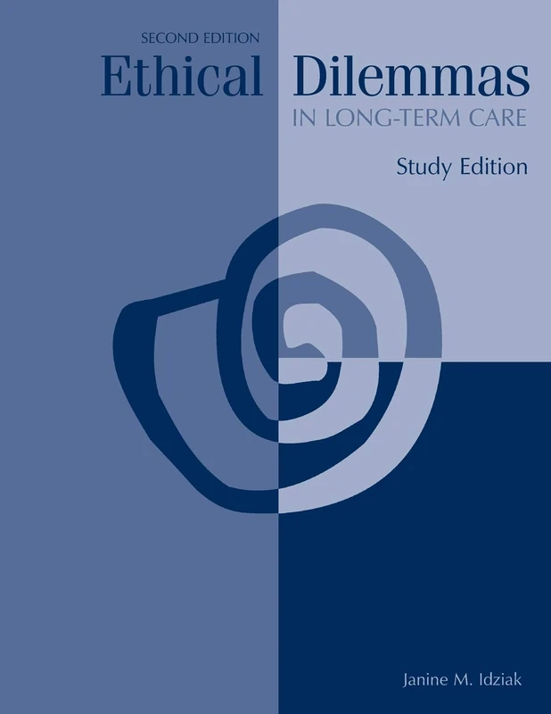 Ethical Dilemmas in Long-Term Care Study Edition