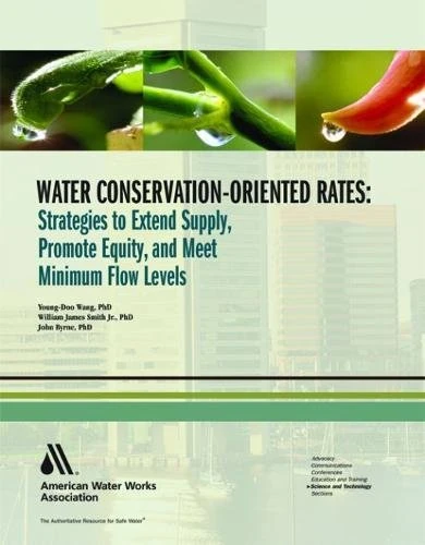 Water Conservation-Oriented Rates: Strategies to Extend Supply, Promote Equity, and Meet Minimum Flow Levels