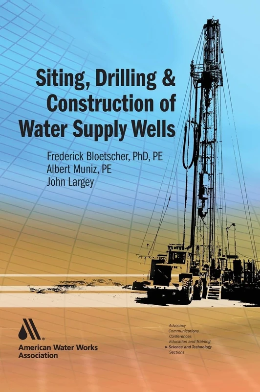 Siting, Drilling, and Construction of Water Supply Wells (Science and Technology)
