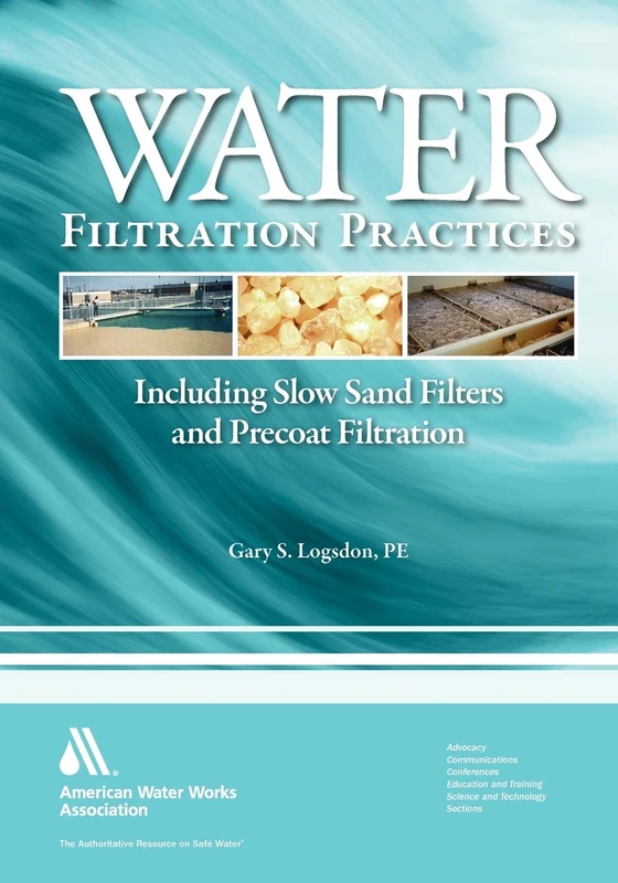 Water Filtration Practices: Including Slow Sand Filters and Precoat Filtration