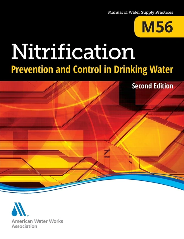 M56 Nitrification Prevention and Control in Drinking Water, Second Edition (Manual of Water Supply Practices): Awwa Manual of Practice: 56