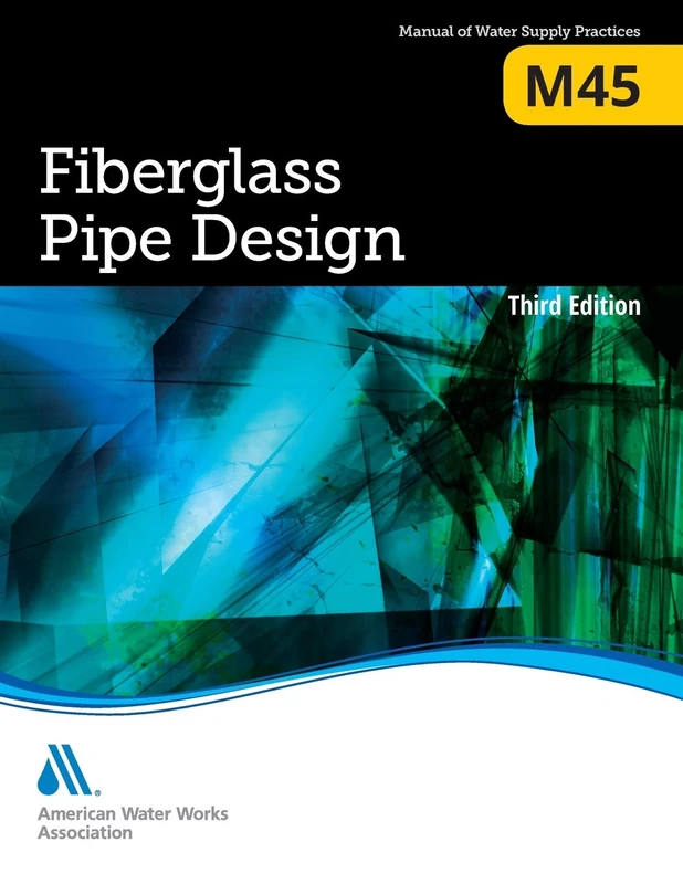 AWWA M45 Fiberglass Pipe Design, Third Edition - Manual