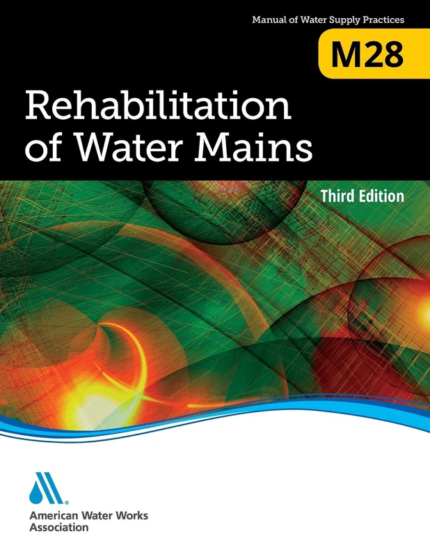 Rehabilitation of Water Mains (M28) (Awwa Manual) (AWWA Manuals of Practice)