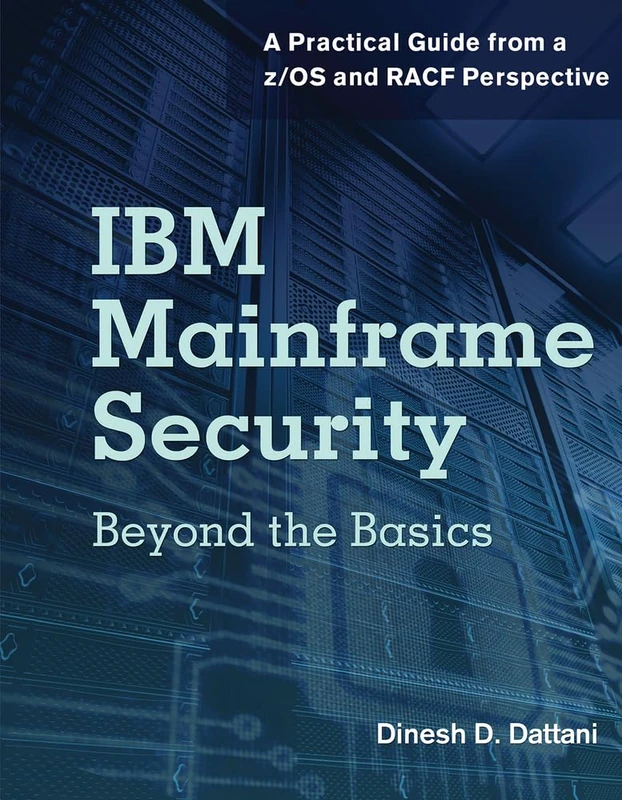IBM Mainframe Security: Beyond the Basics—A Practical Guide from a z/OS and RACF Perspective (Ebl-Schweitzer)