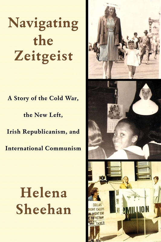 Navigating the Zeitgeist: A Story of the Cold War, the New Left, Irish Republicanism, and International Communism - Image 1