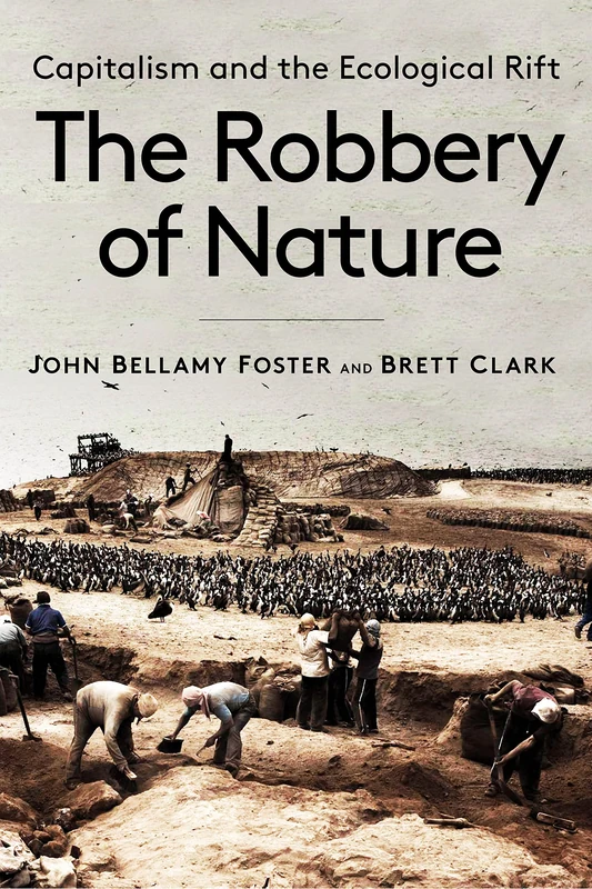 The Robbery of Nature: Capitalism and the Ecological Rift