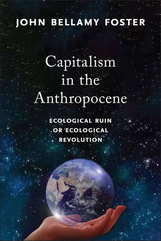 Capitalism in the Anthropocene: Ecological Ruin or Ecological Revolution (MRP S22)