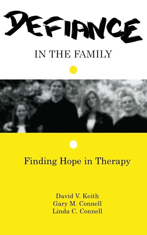 Defiance in the Family: Finding Hope in Therapy - Routledge