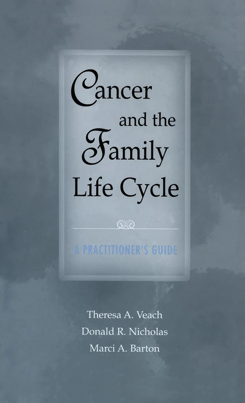 Cancer and the Family Life Cycle: A Practitioner's Guide