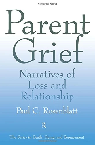 Routledge Parent Grief: Narratives of Loss and Relationship
