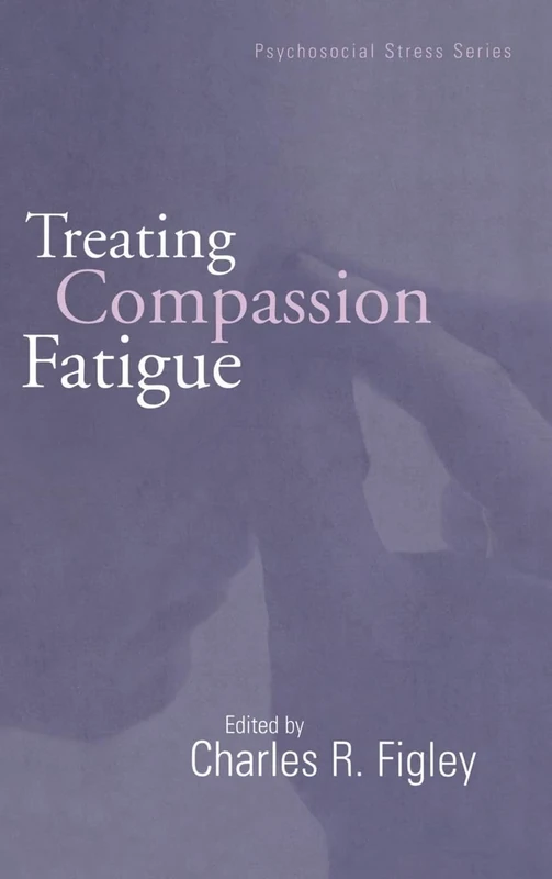 Treating Compassion Fatigue: 24 (Brunner/Mazel Psychosocial Stress)