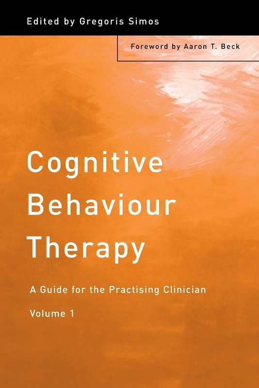 Cognitive Behaviour Therapy: A Guide for the Practising Clinician: A Guide for the Practising Clinician, Volume 1