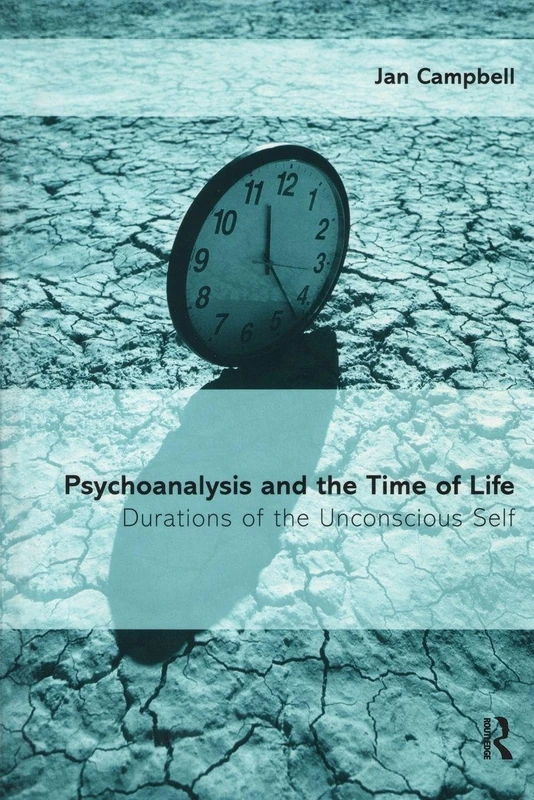 Psychoanalysis and the Time of Life: Durations of the Unconscious Self