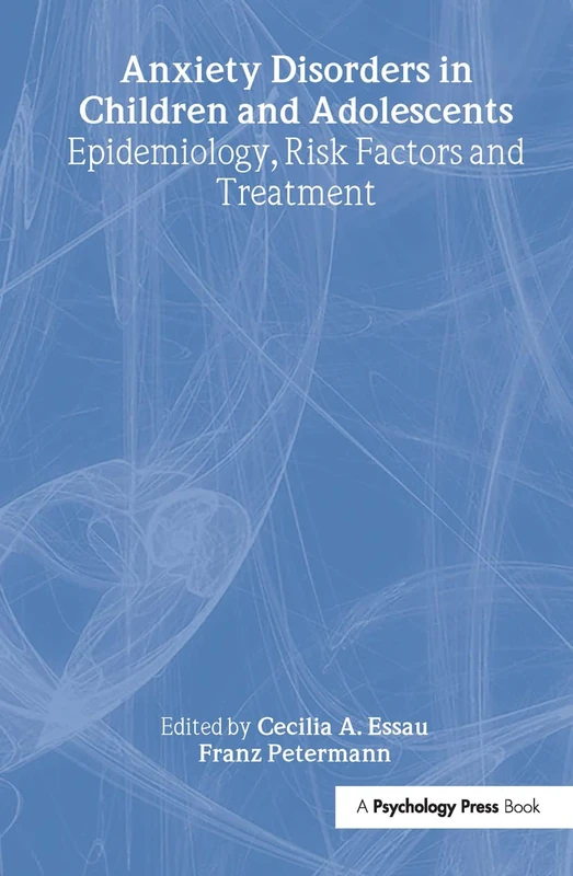 Anxiety Disorders in Children and Adolescents: Epidemiology, Risk Factors and Treatment: 4 (Golden Guide)