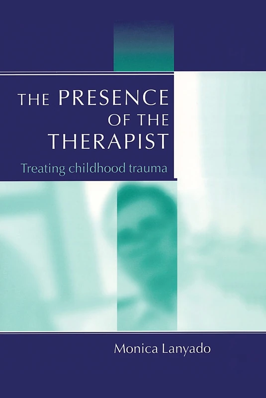 Routledge - The Presence of the Therapist: Treating Childhood Trauma