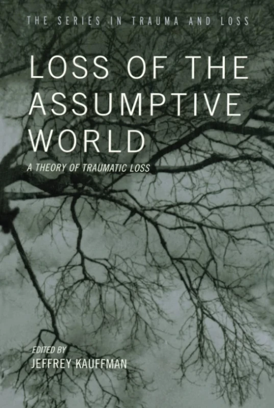 Loss of the Assumptive World: A Theory of Traumatic Loss (Series in Trauma and Loss) - Image 1