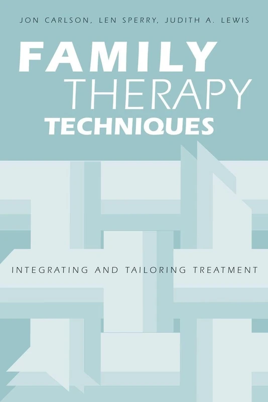Family Therapy Techniques: Integrating and Tailoring Treatment