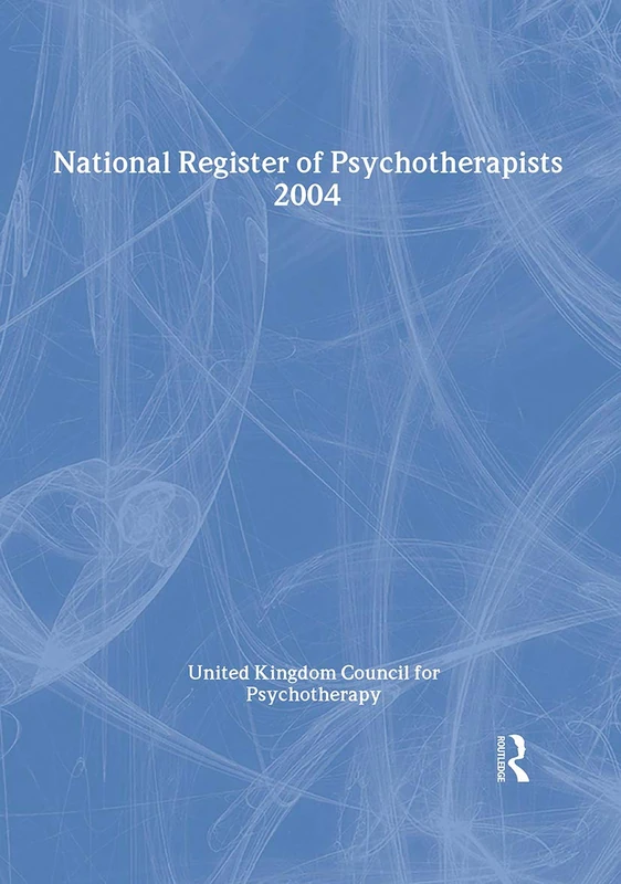National Register of Psychotherapists 2004: United Kingdom Council For Psychotherapy