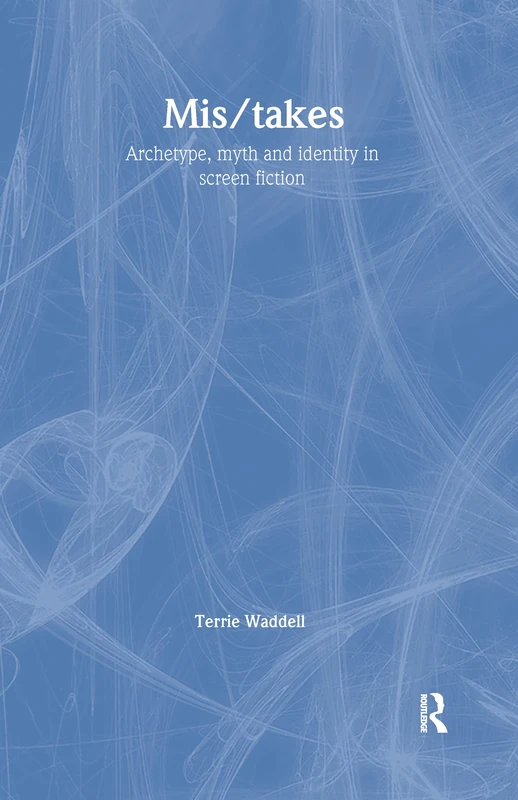 Mis/takes: Archetype, Myth and Identity in Screen Fiction