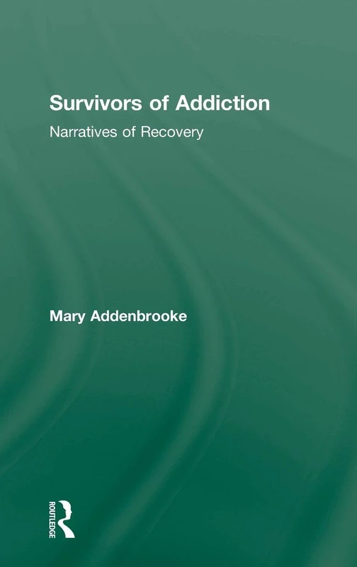 Survivors of Addiction: Narratives of Recovery