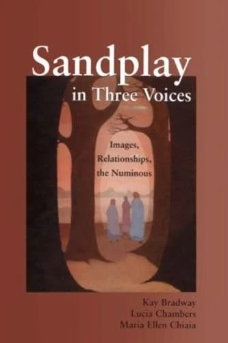 Sandplay in Three Voices: Images, Relationships, the Numinous