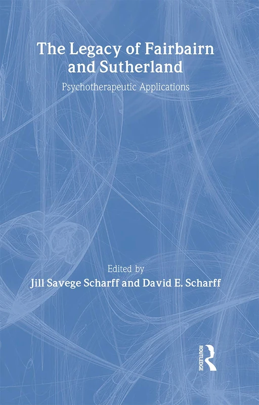 The Legacy of Fairbairn and Sutherland: Psychotherapeutic Applications