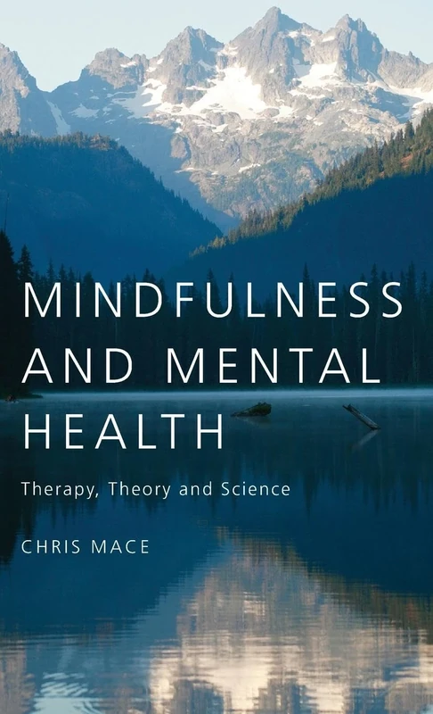 Mindfulness and Mental Health: Therapy, Theory and Science