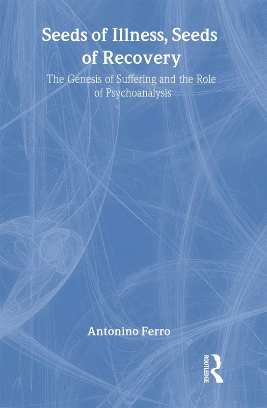 Routledge Seeds of Illness, Seeds of Recovery - Psychoanalysis